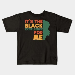 Its The Black Excellence For Me Funny Gift Idea For Black Women Kids T-Shirt